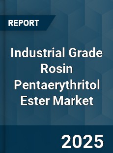 Global Industrial Grade Rosin Pentaerythritol Ester Market