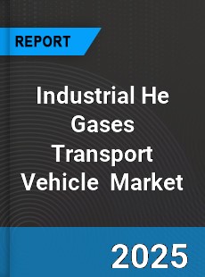 Global Industrial He Gases Transport Vehicle Industry