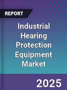 Industrial Hearing Protection Equipment Market