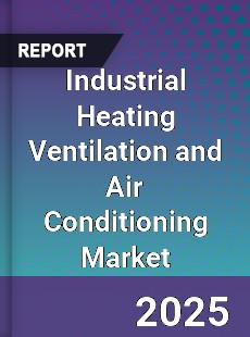 Global Industrial Heating Ventilation and Air Conditioning Market