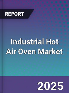 Industrial Hot Air Oven Market