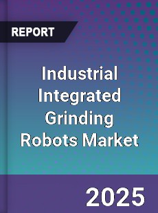 Global Industrial Integrated Grinding Robots Market