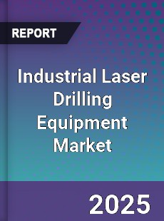 Industrial Laser Drilling Equipment Market
