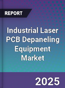 Global Industrial Laser PCB Depaneling Equipment Market