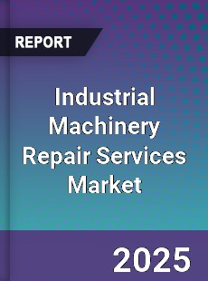 Industrial Machinery Repair Services Market