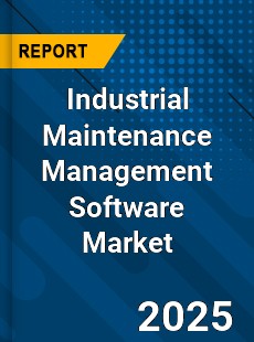 Global Industrial Maintenance Management Software Market