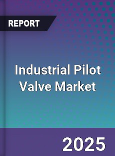 Industrial Pilot Valve Market
