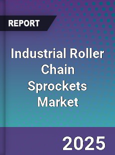 Industrial Roller Chain Sprockets Market