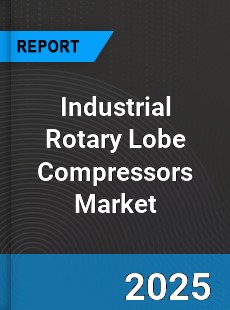 Global Industrial Rotary Lobe Compressors Market