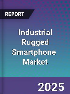 Global Industrial Rugged Smartphone Professional Survey Report