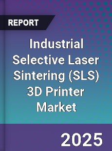 Industrial Selective Laser Sintering 3D Printer Market