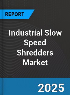 Global Industrial Slow Speed Shredders Market
