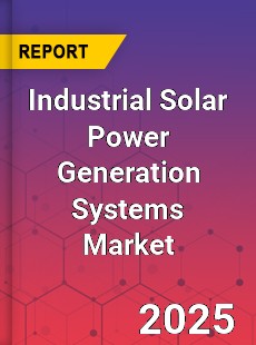 Global Industrial Solar Power Generation Systems Market