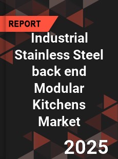 COVID 19 Outbreak Global Industrial Stainless Steel back end Modular Kitchens Industry