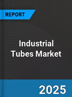 Industrial Tubes Market