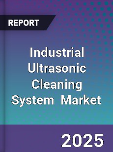 Global Industrial Ultrasonic Cleaning System Industry