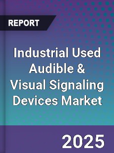 Global Industrial Used Audible amp Visual Signaling Devices Market