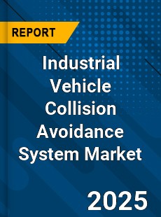 Industrial Vehicle Collision Avoidance System Market