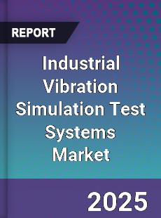 Global Industrial Vibration Simulation Test Systems Market