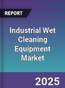 Industrial Wet Cleaning Equipment Market