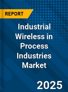 Global Industrial Wireless in Process Industries Market