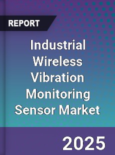 Global Industrial Wireless Vibration Monitoring Sensor Market