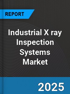 Global Industrial X ray Inspection Systems Market