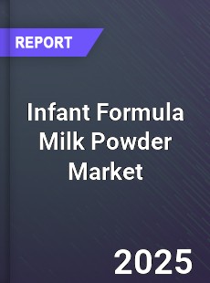 Global Infant Formula Milk Powder Market