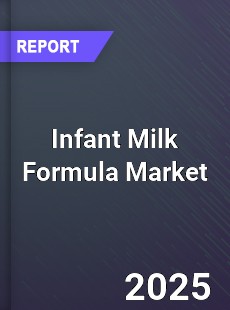 Global Infant Milk Formula Market