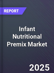 Global Infant Nutritional Premix Market
