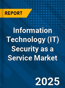 Global Information Technology Security as a Service Market