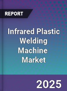 Global Infrared Plastic Welding Machine Industry