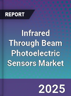 Infrared Through Beam Photoelectric Sensors Market