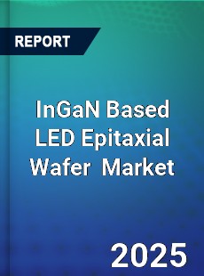Global InGaN Based LED Epitaxial Wafer Industry