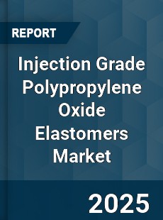 Injection Grade Polypropylene Oxide Elastomers Market