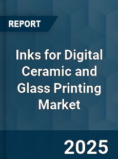 Inks for Digital Ceramic and Glass Printing Market