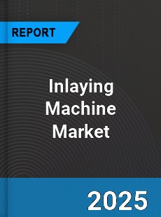 Inlaying Machine Global Market