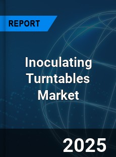Global Inoculating Turntables Market