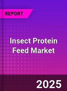Global Insect Protein Feed Market