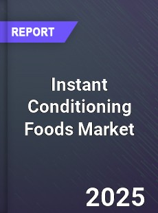 Global Instant Conditioning Foods Market