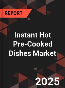 Instant Hot Pre Cooked Dishes Global and China Top Players Market