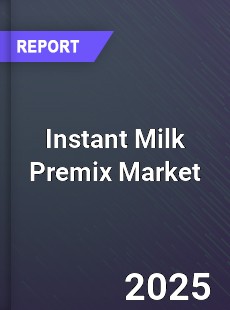 Global Instant Milk Premix Market