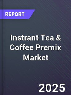 Global Instrant Tea amp Coffee Premix Market