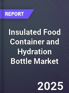 Global Insulated Food Container and Hydration Bottle Market