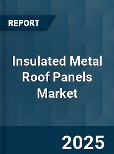 Global Insulated Metal Roof Panels Market