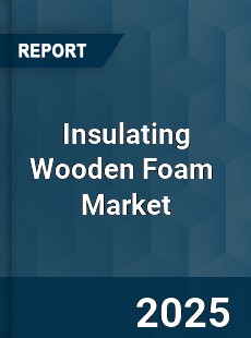 Global Insulating Wooden Foam Industry
