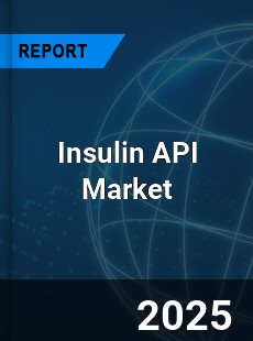 COVID 19 Outbreak Global Insulin API Industry