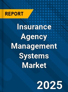 Global Insurance Agency Management Systems Market