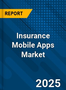 Global Insurance Mobile Apps Market
