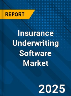 Insurance Underwriting Software Market